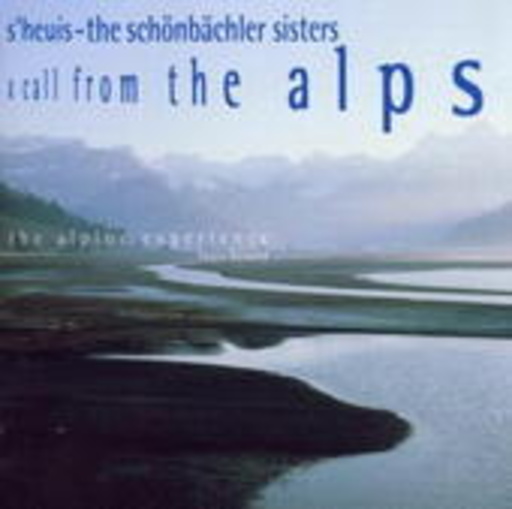 The Schönbächler Sisters/The Alpine Experience/Kennel – A Call From The Alps