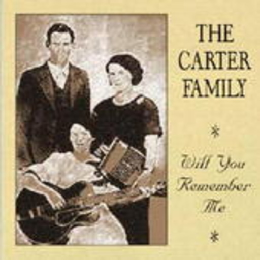 The Carter Family – Will You Remember Me