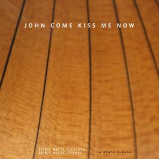 La Beata Olanda – John Come Kiss Me Now