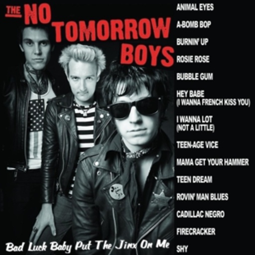 The No Tomorrow Boys – Bad Luck Baby Put The Jinx On Me