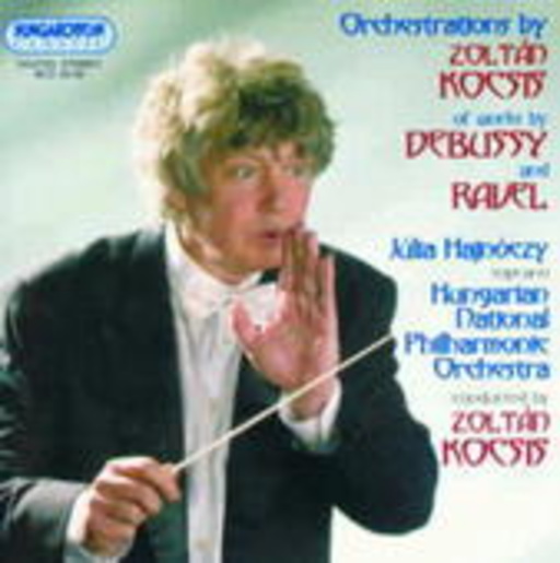 Zoltán Kocsis – Orchestrations By Kocsis Of Works By Debussy And Ravel