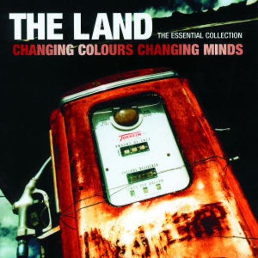 The Land – Changing Colours, Changing Minds - The Essential Collection
