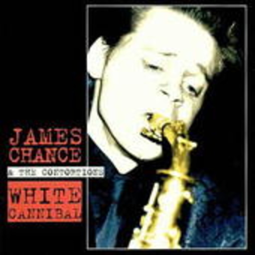 J. Chance & The Contortions – White Cannibal