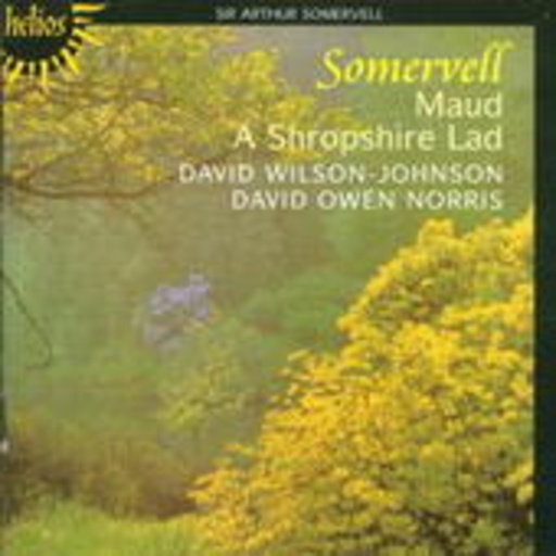 David Wilson-Johnson/David Owen Norris – Liederzyklen - Maud/A Shropshire Lad