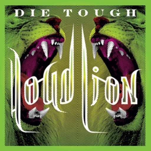 Loud Lion – Die Tough