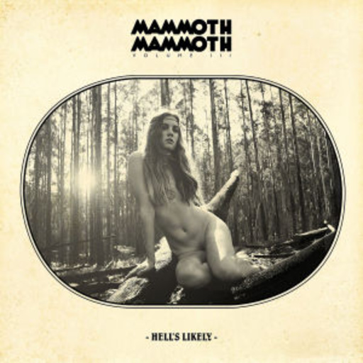 Mammoth Mammoth – Volume III - Hells Likely