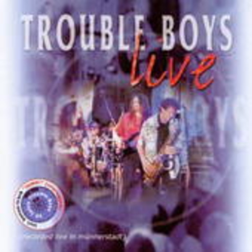 Trouble Boys – Live - 20 Jahre