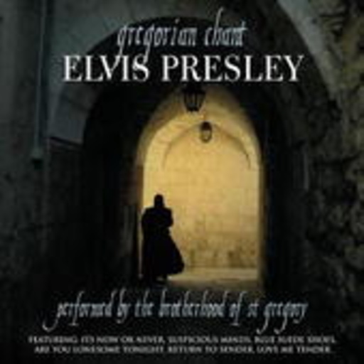 The Brotherhood Of St. Gregory – Gregorian Chant - Elvis Presley