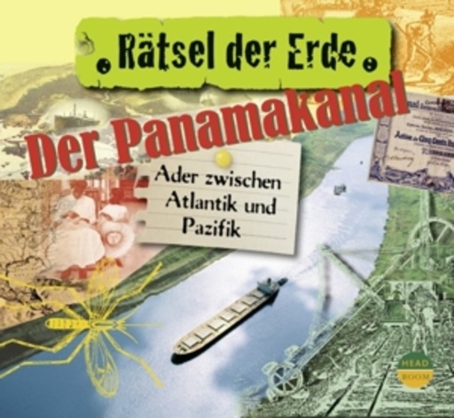 Diverse – Rätsel der Erde: Der Panamakanal - Ader zwischen Atlantik und Pazifik