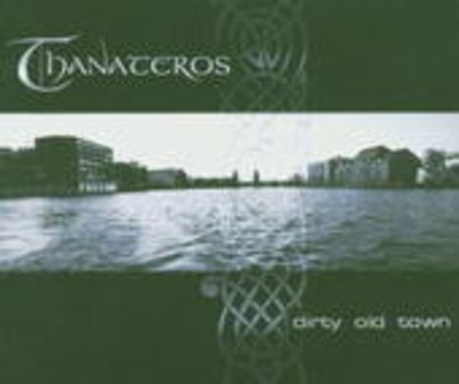 Thanateros – Dirty Old Town