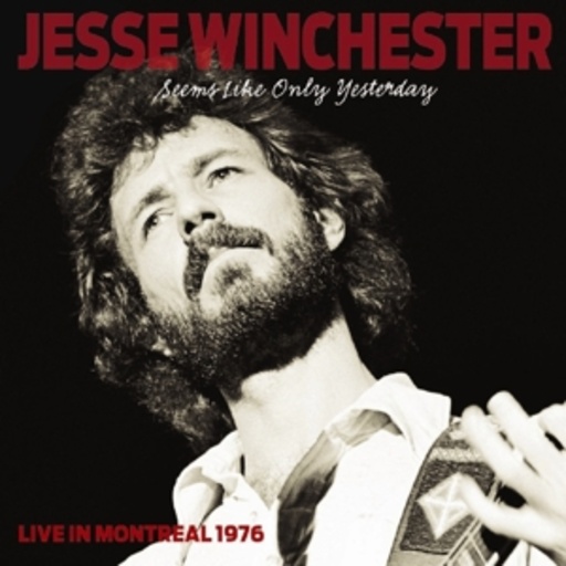 Jesse Winchester – Seems Like Only Yesterday