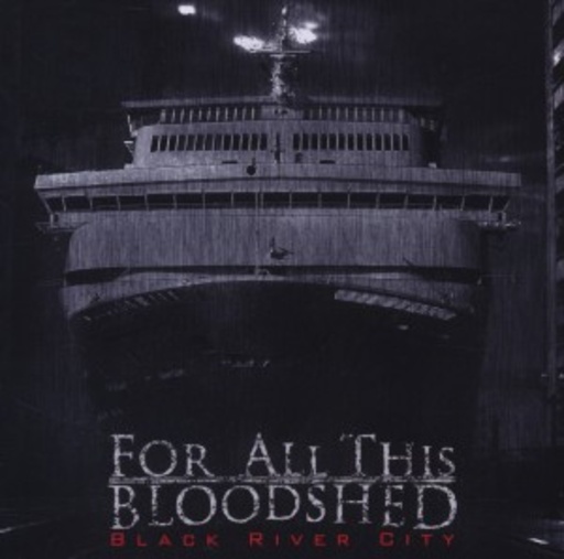 For All This Bloodshed – Black River City