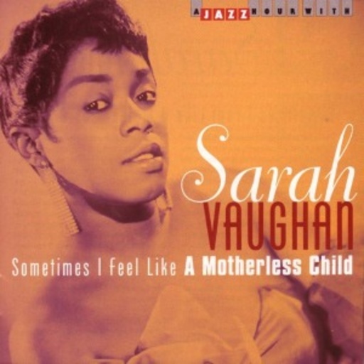 Sarah Vaughan – Soemtimes I Feel Like A Motherless Child