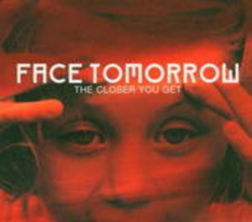 Face Tomorrow – The Closer You Get
