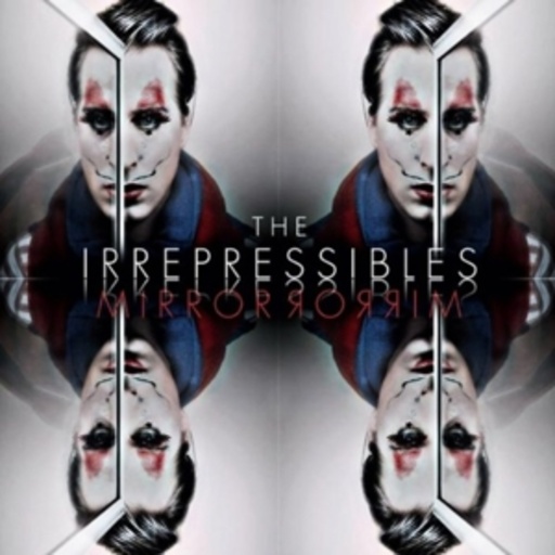 The Irrepressibles – Mirror Mirror
