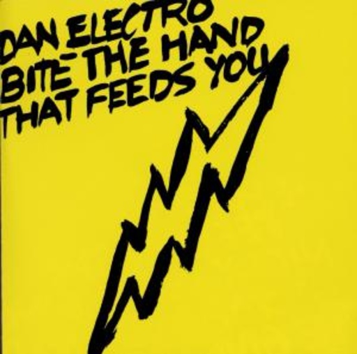 Dan Electro – Bite The Hands That Feed You