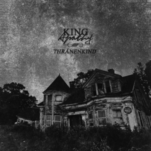Tränenkind – King Apathy