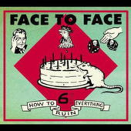 Face To Face – How To Ruin Everything