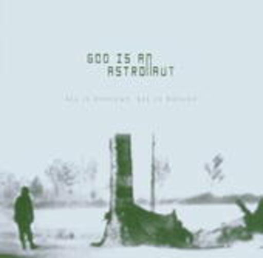 God Is An Astronaut – All Is Violent, All Is Bright