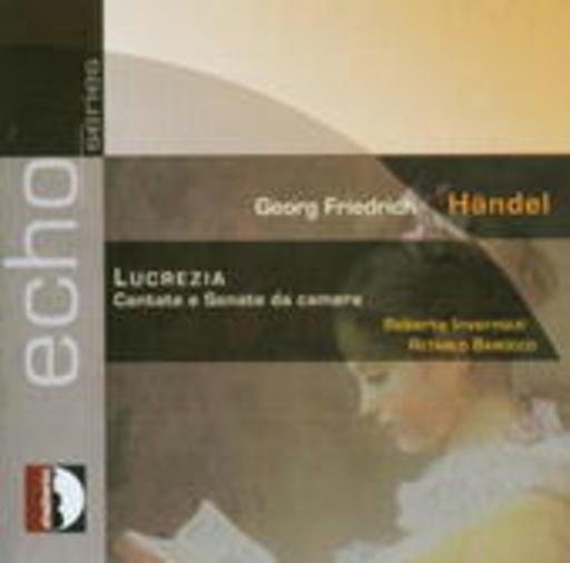 Roberta Invernizzi – Lucrezia - Cantate E Sonate Da Camera/Echo-Serie