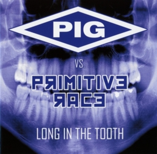 PIG vs. Primitive Race – Long In The Tooth