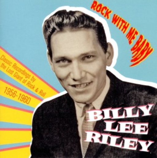 Billy Lee Riley – Rock With Me Baby
