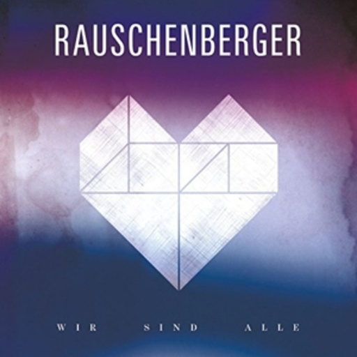 Rauschenberger – Wir sind alle