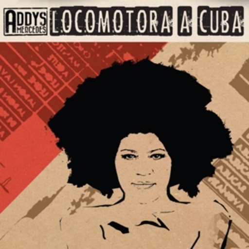 Addys Mercedes – Locomotora A Cuba