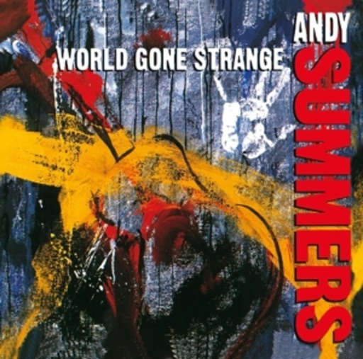 Andy Summers – World Gone Strange