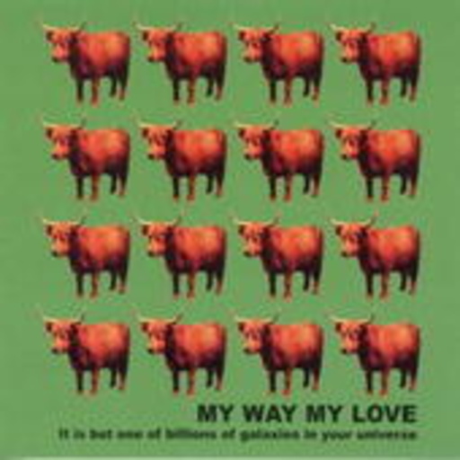 My Way My Love – It Is But One Of Billions Of Galaxies In Your Universe