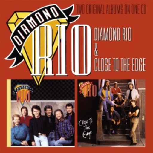 Diamond Rio – Diamond Rio & Close To The Edge