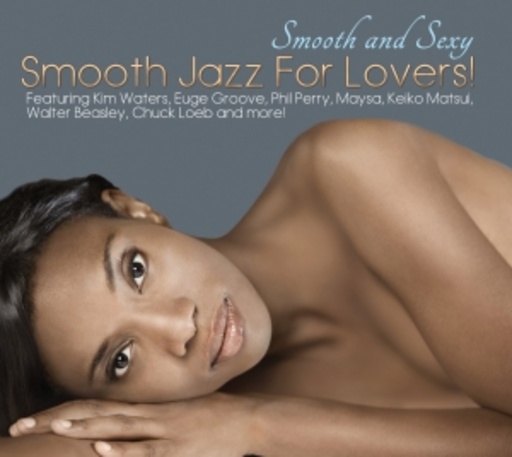 Smooth And Sexy – Smooth Jazz For Lovers!