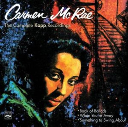 Carmen McRae – The Complete Kapp Recordings - Book Of Ballads/When You're Away