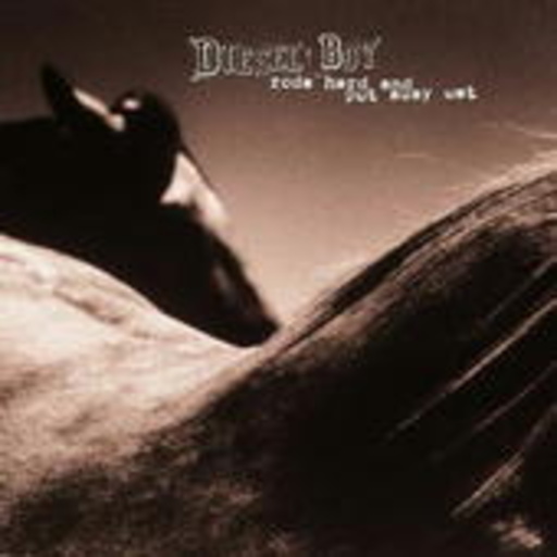 Diesel Boy – Rode Hard And Put Away Wet