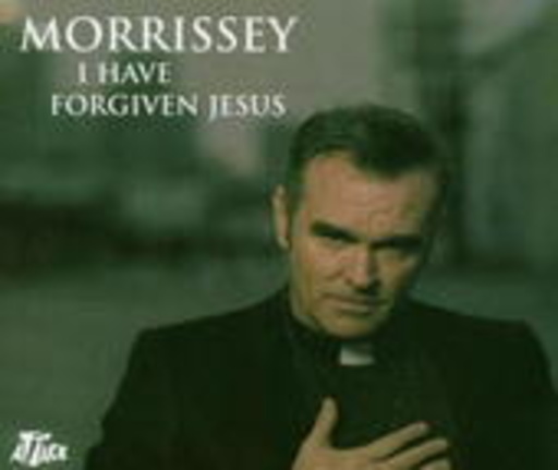Morrissey – I Have Forgiven Jesus