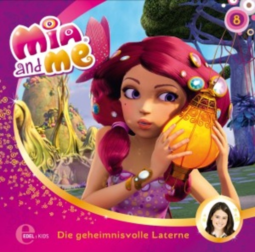Diverse – Mia And Me - Die geheimnisvolle Laterne (8) - Das Original-Hörspiel zur TV-Serie