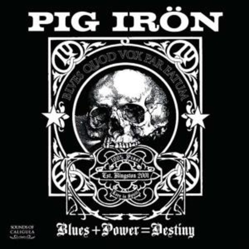 Pig Iron – Blues + Power = Destiny