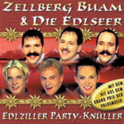 Zellberg Buam & Die Edlseer – Edlziller Party-Knüller - 20 fetzige Songs