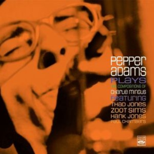 Pepper Adams – Plays The Compositions Of Charlie Mingus