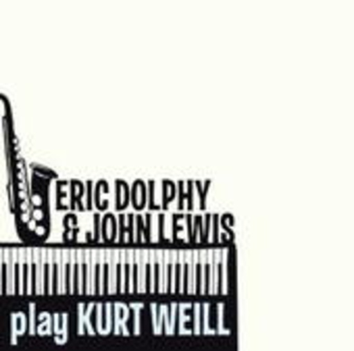 Eric Dolphy & John Lewis – Play Kurt Weill
