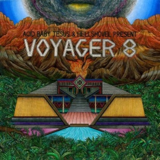 Voyager 8 – Acid Baby Jesus & Hellshovel Present Voyager 8