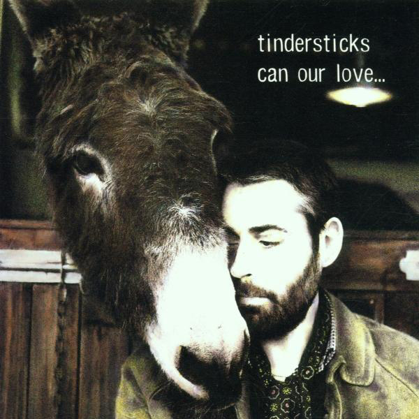 Tindersticks – Can Our Love ...