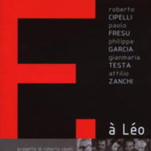 Roberto Cipelli/Paolo Fresu/Philippe Garcia – F. - A Léo