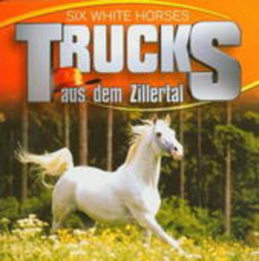 Trucks aus dem Zillertal – Six White Horses