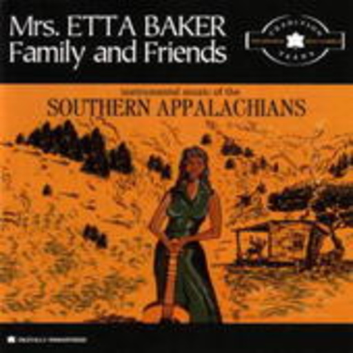 Mrs. Etta Baker Family And Friends – Instrumental Music Of The Southern Appalachians