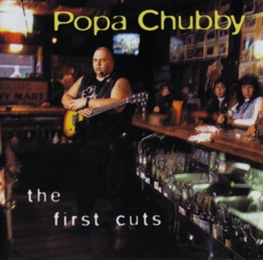 Popa Chubby – The First Cuts