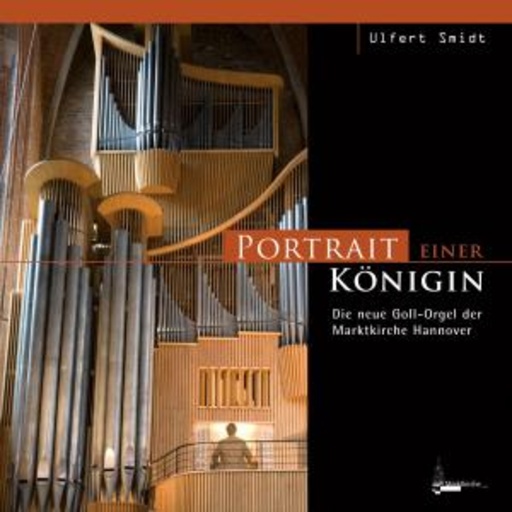 Portrait einer Königin – Die neue Goll-Orgel der Marktkirche Hannover