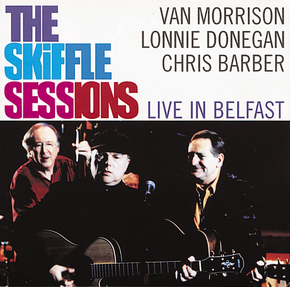 Van Morrison/Lonnie Donegan/Chris Barber – The Skiffle Sessions - Live In Belfast