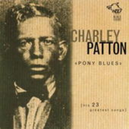 Charly Patton – Pony Blues (His 23 Great Songs)
