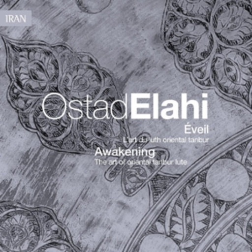 Ostad Elahi – Éveil - Awakening - The Art Of Oriental Tanbur Lute